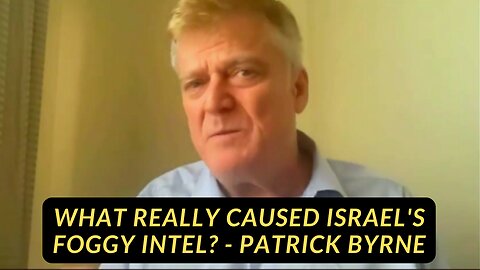 What REALLY Caused Israel's Foggy Intel? - Patrick Byrne - Oct 12, 2023