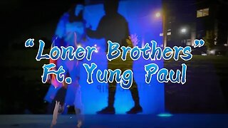Yung Alone X Yung Paul - Loner Brothers (Official Music Video)