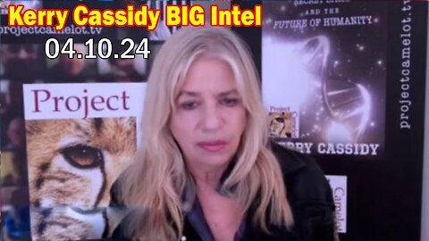 Kerry Cassidy BIG Intel Apr 10: "BOMBSHELL: Something Big Is Coming"