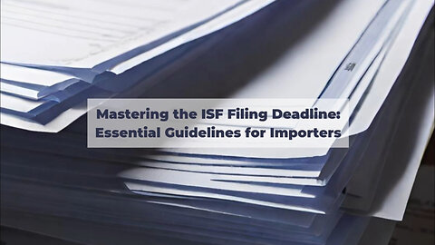 Compliance Countdown: Navigating the ISF Filing Deadline for Outdoor Adventure Gear Imports