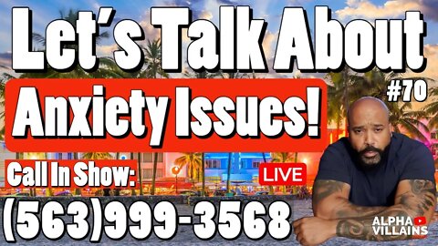 Let's Talk About Anxiety Issues | Live Call In Show: 563-999-3568