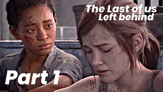 Last of us Part 1 - Left Behind Walkthrough gameplay Part 1