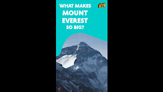 Why Is Mount Everest So Big *