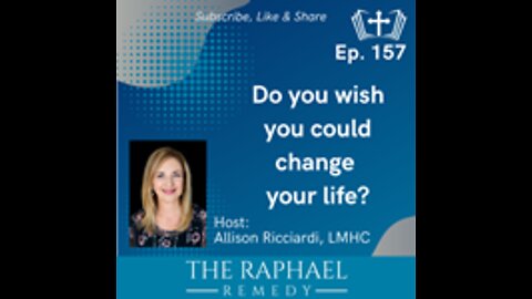 Ep. 157 Do you wish you could change your life?