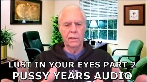 LUST IN YOUR EYES CRITICAL SKILL FOR ACHIEVING YOUR OWN PUSSY YEARS PART 2