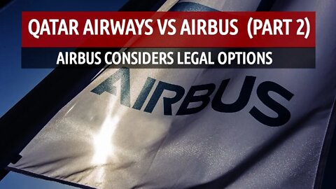 Qatar Airways vs Airbus (Part 2): Airbus Responds