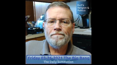 20210326 The Big Bang - The Daily Summation