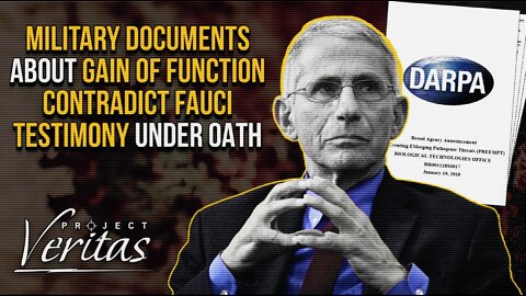 Project Veritas: Military Documents about Gain of Function contradict Fauci testimony under oath