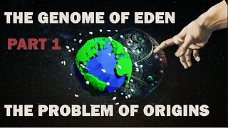 The Genome of Eden documentary - Part 1: The Problem of Origins