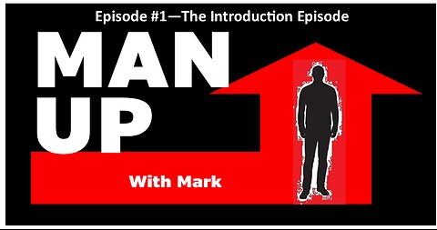 Man Up With Mark - Episode #1