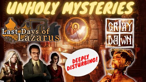The Unholy Mysteries of GRAY DAWN and LAST DAYS OF LAZARUS (Review)