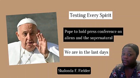 Pope to hold press conference on aliens and the supernatural
