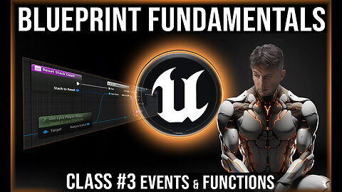 UE Blueprint Fundamentals | Class #3 | Events & Functions