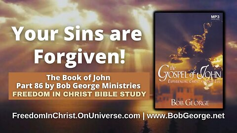 Your Sins are Forgiven! | The Book of John P86 by BobGeorge.net | Freedom In Christ Bible Study