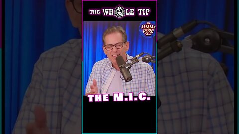 THE M.I.C. - Jimmy Dore - the Whole Tip #shorts #short