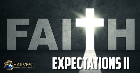 The Operation of Faith: Expectations II