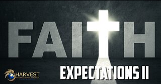 The Operation of Faith: Expectations II