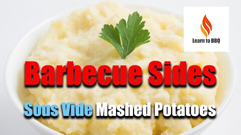Sous Vide Mashed Potatoes - Barbecue Sides - Learn to BBQ