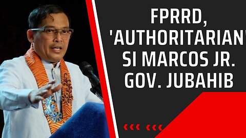 FPRRD, tinawag na 'authoritarian' si Marcos Jr. matapos patalsikin sa pwesto si Gov. Jubahib