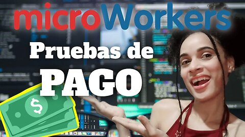 MicroWorkers Pruebas de PAGO 💵