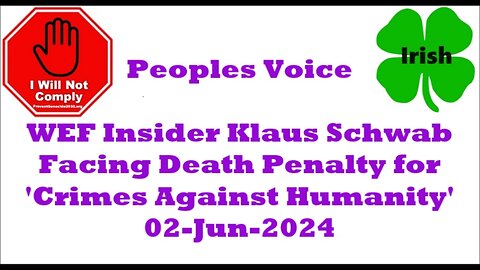 WEF Insider Klaus Schwab Facing Death Penalty for 'Crimes Against Humanity' 02-Jun-2024