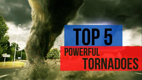 5 Powerful Tornadoes in History