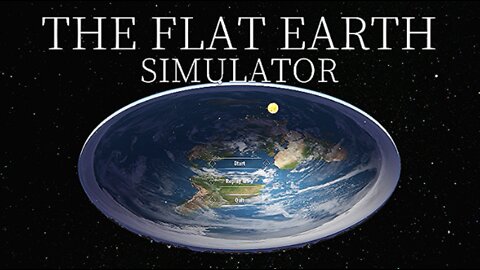 THE FLAT EARTH SIMULATOR - WELCOME TO FLAT EARTH THEORY SIMULATION