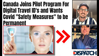 Canada Joins Pilot Program For Digital Travel ID's and Wants Covid "Safety Measures" to be Permanent