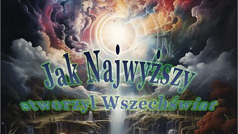 Jak Najwyższy stworzył Wszechświat