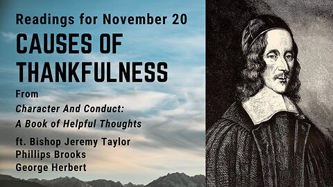 Causes of Thankfulness I: Day 322 readings from "Character And Conduct" - November 20