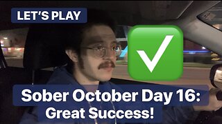 LET’S PLAY: Sober October Day 16