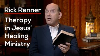 Therapy in Jesus’ Healing Ministry — Rick Renner