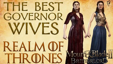 Best Steward Wives in Realm of Thrones - (M&B Bannerlord)