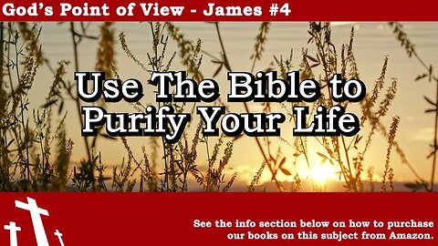 James #4 - Use the Bible to Purify Your Life | God's Point of View