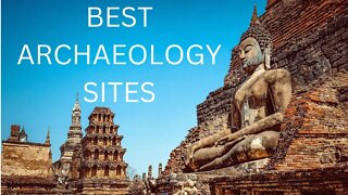 Come Unearth the 10 Beautiful Archaeology Sites YOU MUST Visit