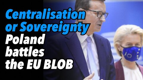 Centralisation or Sovereignty. Poland battles the EU BLOB