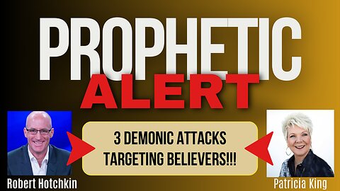 Prophetic ALERT: 3 Demonic ATTACKS Targeting Believers