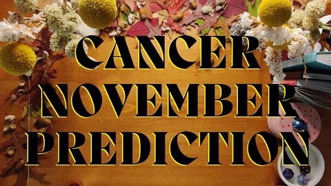CANCER November 2022 Tarot Prediction (Sun/Moon/Rising)