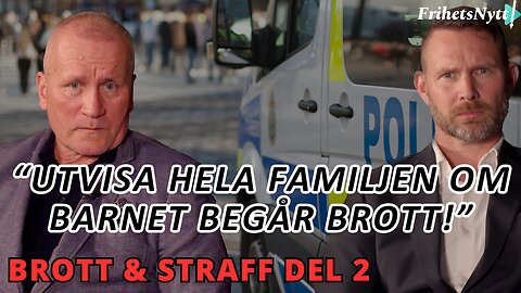 Brott & Straff Del 2 - Så här stoppar vi ungdomskriminella - utvisa alla!