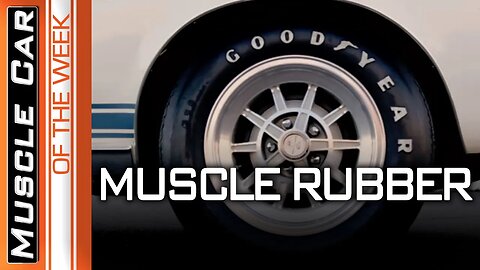 Muscle Car Tires - Muscle Car Of The Week Episode #354