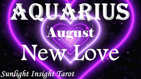 Aquarius *Someone is Noticing You, True Love is Written in the Stars* August 2023 New Love