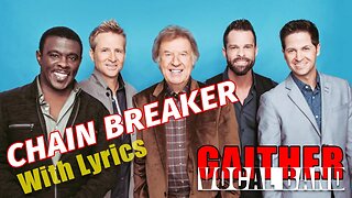 CHAIN BREAKER - Gaither Vocal Band - 2022