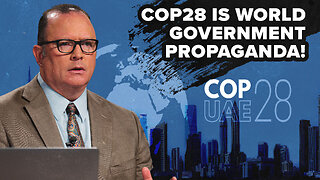 COP28 is World Government Propaganda!