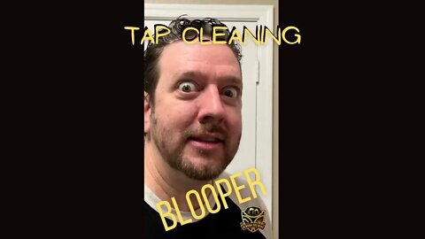 Tap Line Cleaning -- The Outtakes