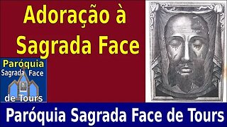 ADORAÇÃO A SAGRADA FACE