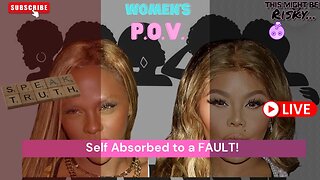 Are Black Women Self Absorbed to a Fault! | TMBR Women’s POV.