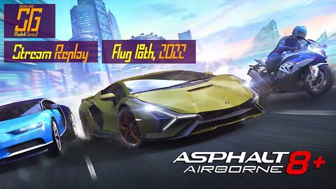 [Asphalt 8: Airborne Plus (A8+)] Continuing the Journey | Stream Replay | Aug 18th, 2022 (GMT+08)