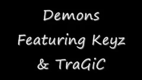 Demons Featuring TraGiC & Keyz