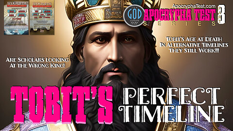 Apocrypha Test: Part 8: Tobit's Perfect Timeline. Is the Story of Tobit Believable? Installment 2