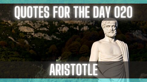 Quotes For The Day 020: Quotes from Aristotle. Wisdom of Greek Philosophy.
